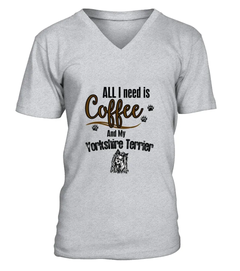 ALL I NEED IS COFFEE AND MY YORSHIRE TERRIER TSHIRT CAMISETA CUELLO EN V UNISEX