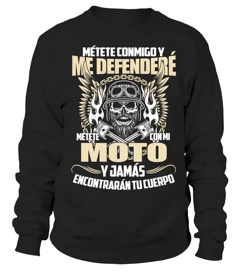 Métete conmigo y me defenderé métete con mi moto y jamás encontrarán tu cuerpo Sudadera Unisex