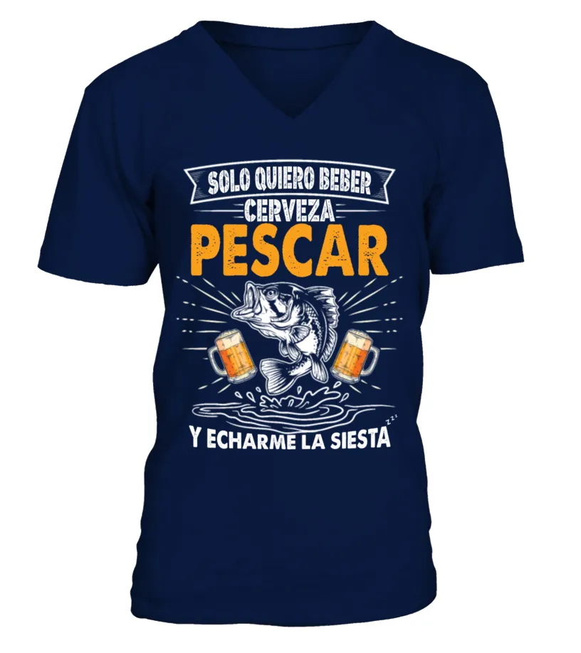Solo quiero beber cerveza pescar y echarme la siesta Camiseta cuello en V Unisex