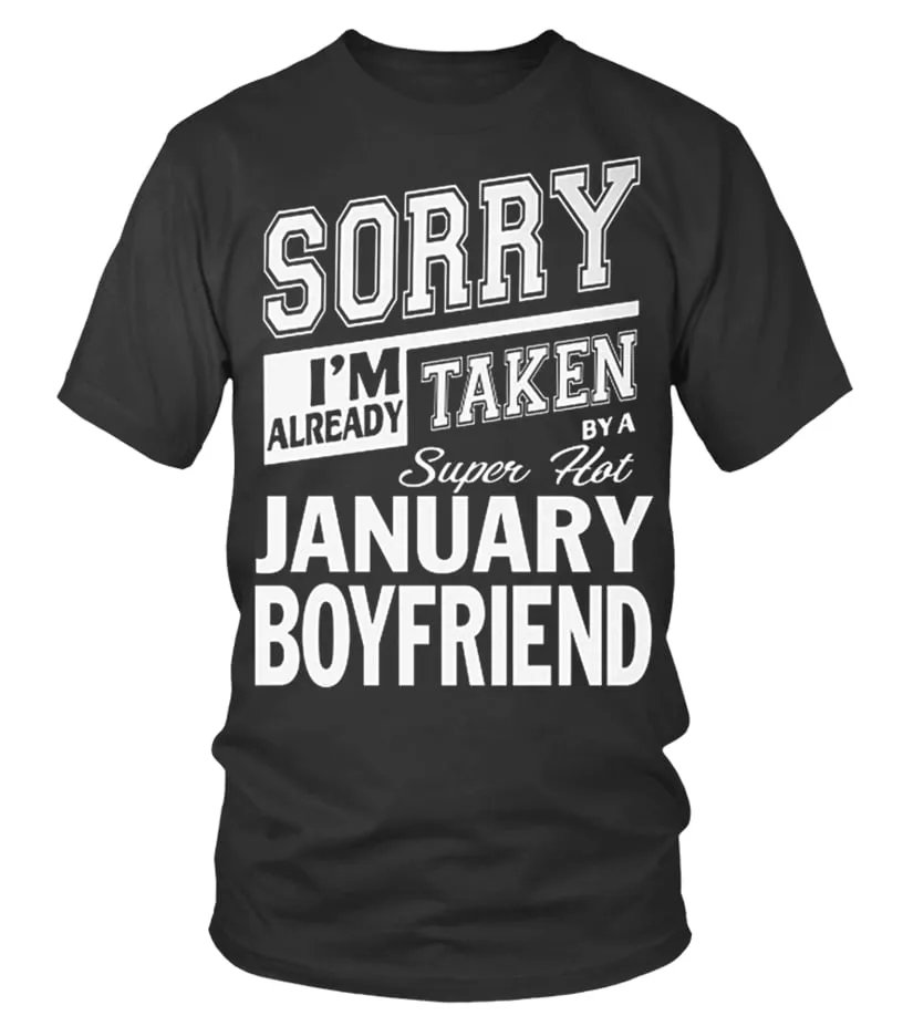 SORRY IM ALREADY TAKEN BY A SUPER HOT JANUARY BOYFRIEND T SHIRT Camiseta cuello redondo Unisex